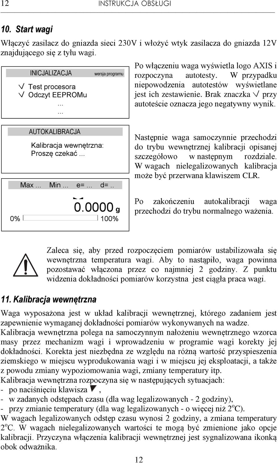 Brak znaczka przy autoteście oznacza jego negatywny wynik. AUTOKALIBRACJA. Kalibracja wewnętrzna: Proszę czekać... Max... Min... e=... d=.. 0.