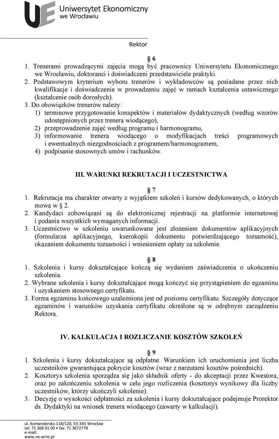 Do obowiązków trenerów należy: 1) terminowe przygotowanie konspektów i materiałów dydaktycznych (według wzorów udostępnionych przez trenera wiodącego), 2) przeprowadzenie zajęć według programu i