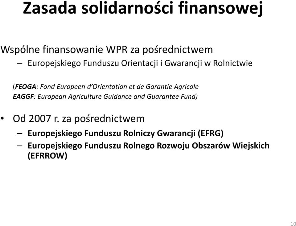 EAGGF: European Agriculture Guidance and Guarantee Fund) Od 2007 r.