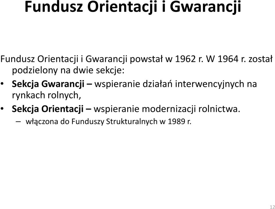 został podzielony na dwie sekcje: Sekcja Gwarancji wspieranie działań