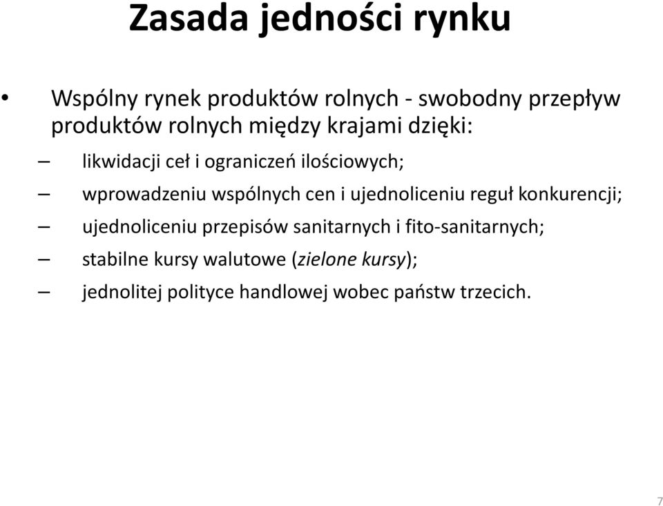 i ujednoliceniu reguł konkurencji; ujednoliceniu przepisów sanitarnych i fito-sanitarnych;