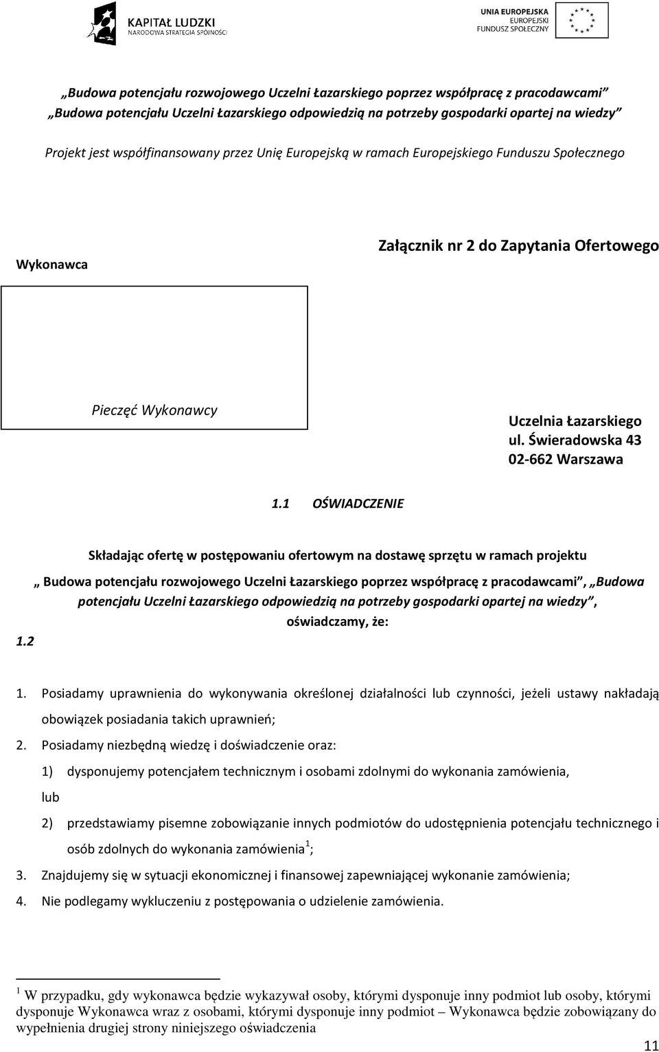 Uczelni Łazarskiego odpowiedzią na potrzeby gospodarki opartej na wiedzy, oświadczamy, że: 1.2 1.