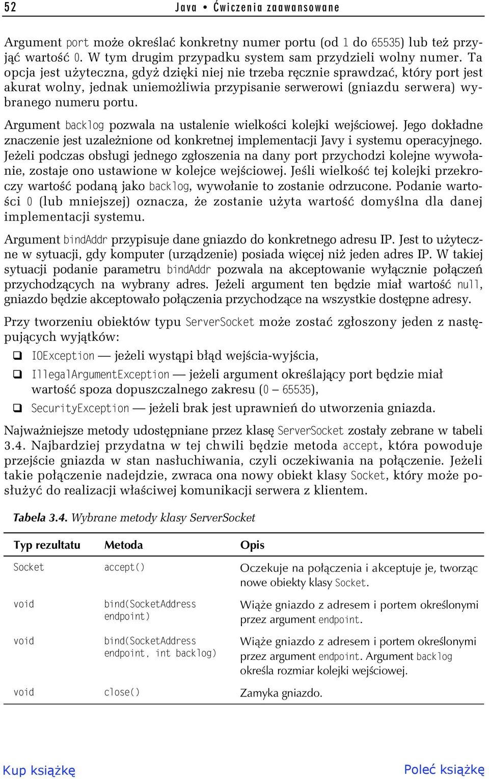 Argument backlog pozwala na ustalenie wielko ci kolejki wej ciowej. Jego dok adne znaczenie jest uzale nione od konkretnej implementacji Javy i systemu operacyjnego.