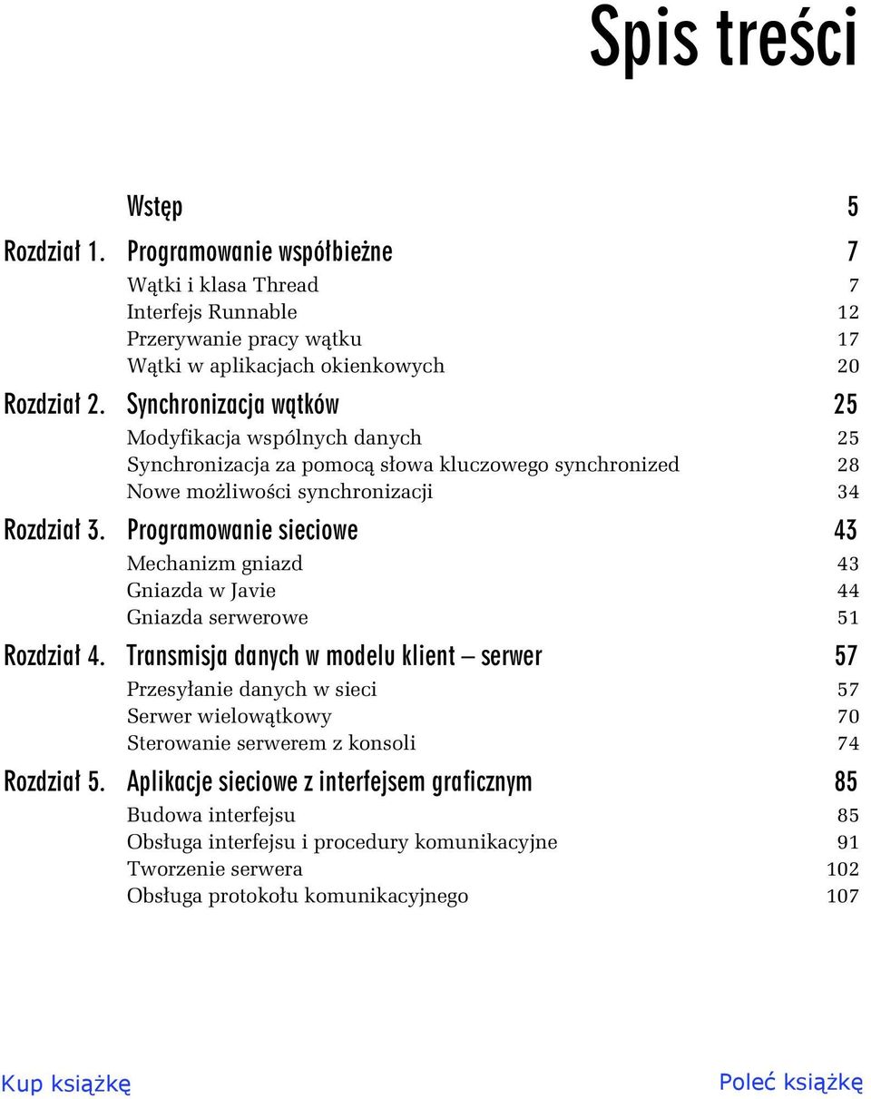 Programowanie sieciowe 43 Mechanizm gniazd 43 Gniazda w Javie 44 Gniazda serwerowe 51 Rozdzia 4.