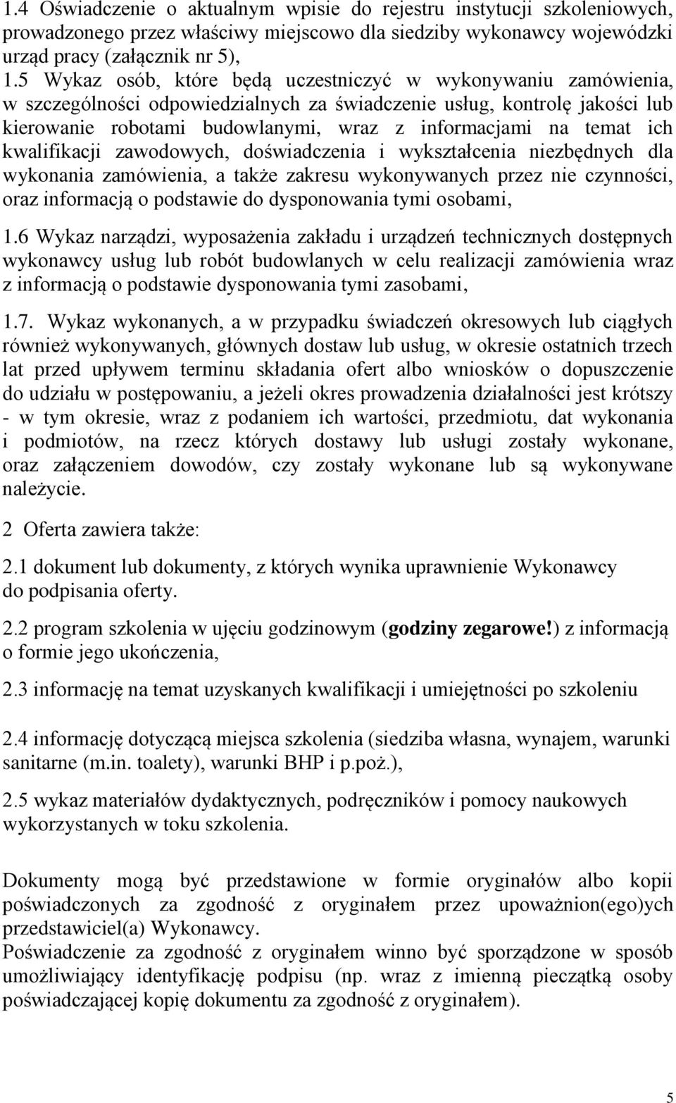 temat ich kwalifikacji zawodowych, doświadczenia i wykształcenia niezbędnych dla wykonania zamówienia, a także zakresu wykonywanych przez nie czynności, oraz informacją o podstawie do dysponowania