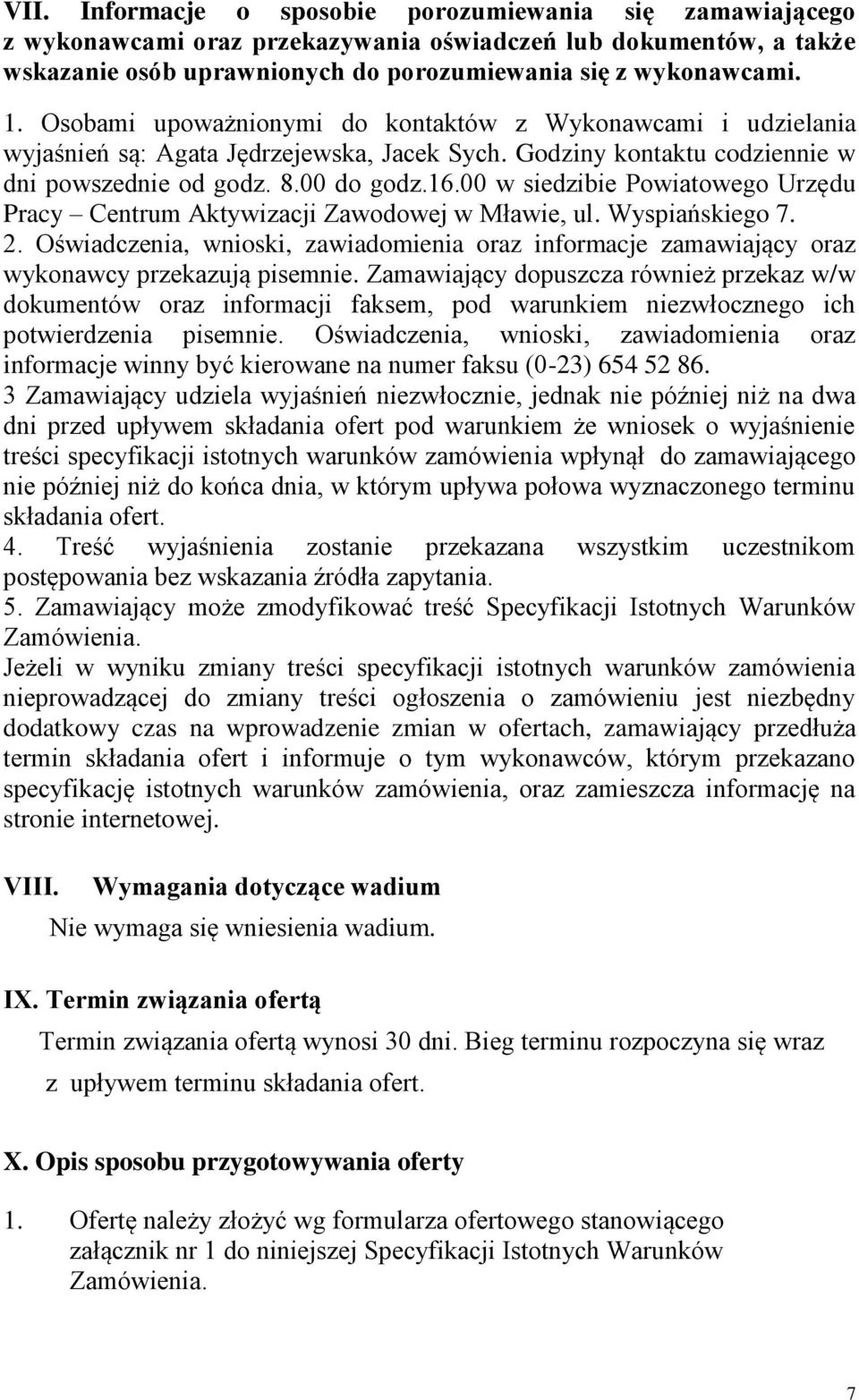 00 w siedzibie Powiatowego Urzędu Pracy Centrum Aktywizacji Zawodowej w Mławie, ul. Wyspiańskiego 7. 2.