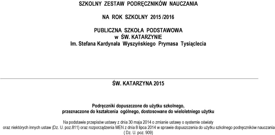 dostosowane do wieloletniego użytku Na podstawie przepisów ustawy z dnia 30 maja 2014 o zmianie ustawy o systemie oświaty oraz niektórych