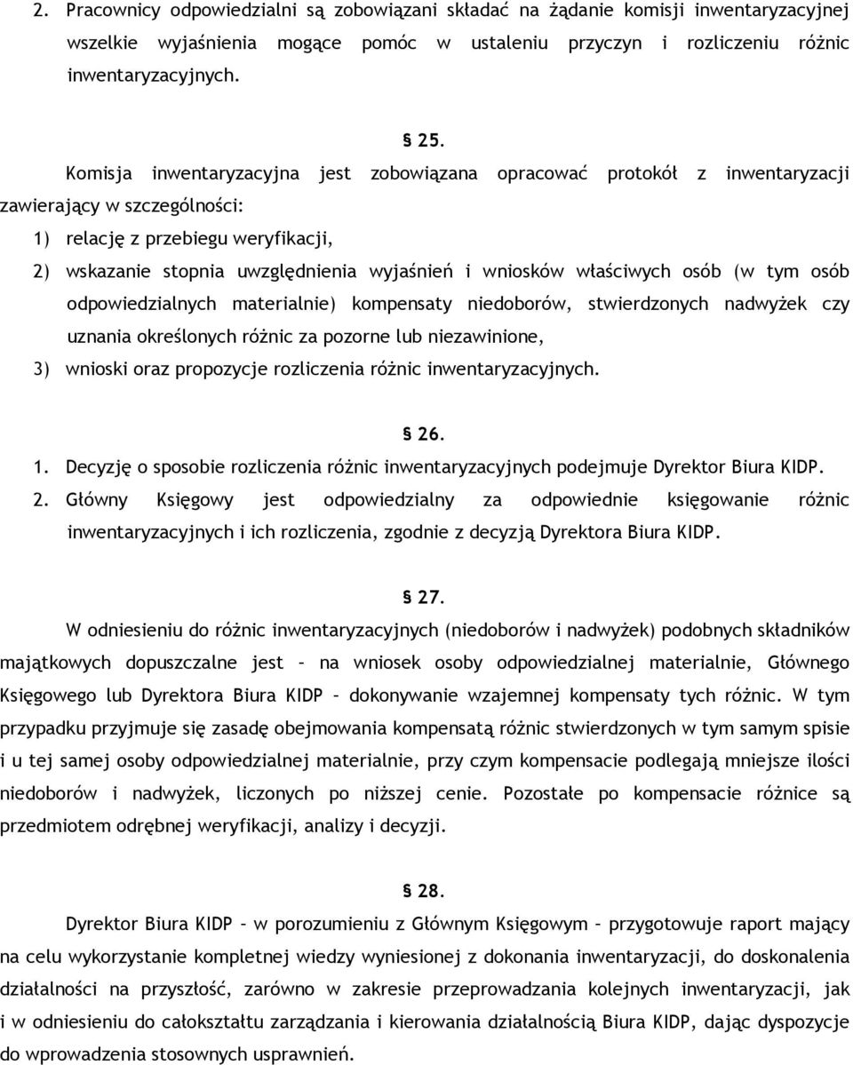 właściwych osób (w tym osób odpowiedzialnych materialnie) kompensaty niedoborów, stwierdzonych nadwyŝek czy uznania określonych róŝnic za pozorne lub niezawinione, 3) wnioski oraz propozycje