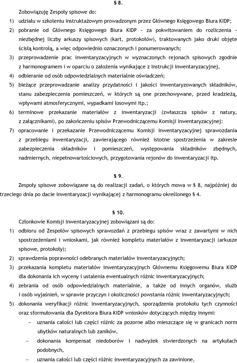 inwentaryzacyjnych w wyznaczonych rejonach spisowych zgodnie z harmonogramem i w oparciu o załoŝenia wynikające z Instrukcji inwentaryzacyjnej, 4) odbieranie od osób odpowiedzialnych materialnie