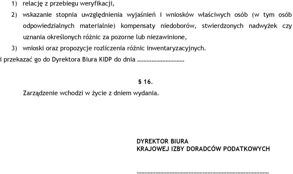 pozorne lub niezawinione, 3) wnioski oraz propozycje rozliczenia róŝnic inwentaryzacyjnych.