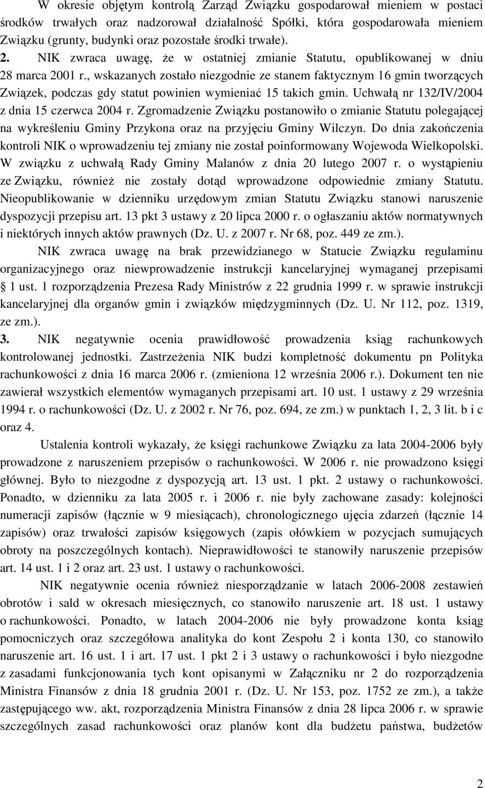 , wskazanych zostało niezgodnie ze stanem faktycznym 16 gmin tworzących Związek, podczas gdy statut powinien wymieniać 15 takich gmin. Uchwałą nr 132/IV/2004 z dnia 15 czerwca 2004 r.