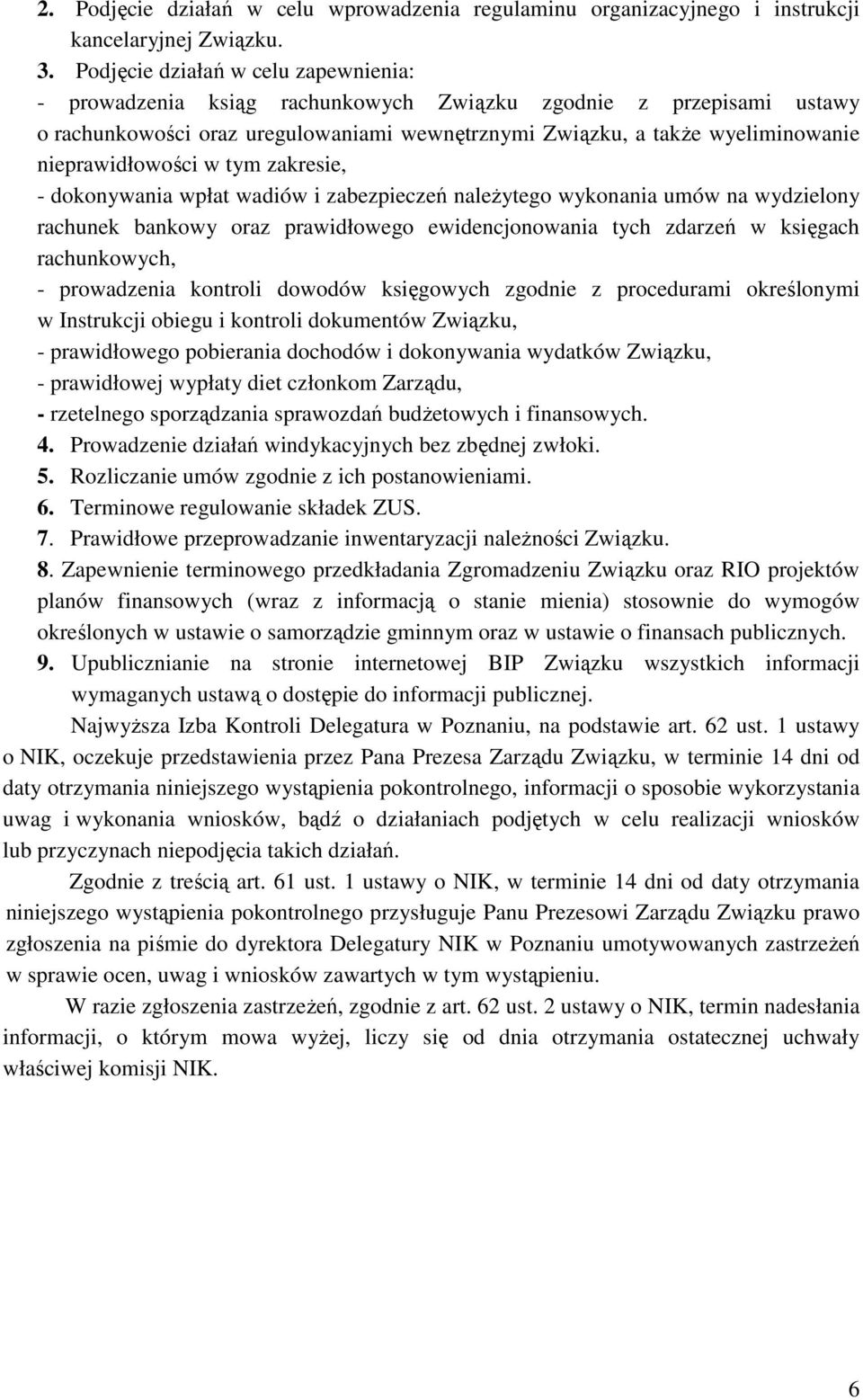 nieprawidłowości w tym zakresie, - dokonywania wpłat wadiów i zabezpieczeń naleŝytego wykonania umów na wydzielony rachunek bankowy oraz prawidłowego ewidencjonowania tych zdarzeń w księgach