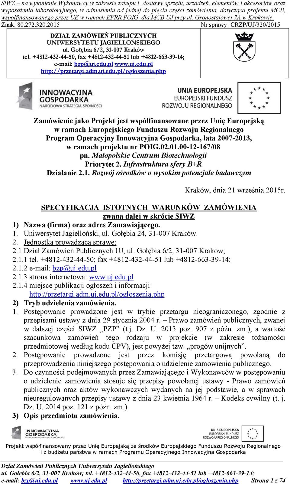 php Zamówienie jako Projekt jest współfinansowane przez Unię Europejską w ramach Europejskiego Funduszu Rozwoju Regionalnego Program Operacyjny Innowacyjna Gospodarka, lata 2007-2013, w ramach