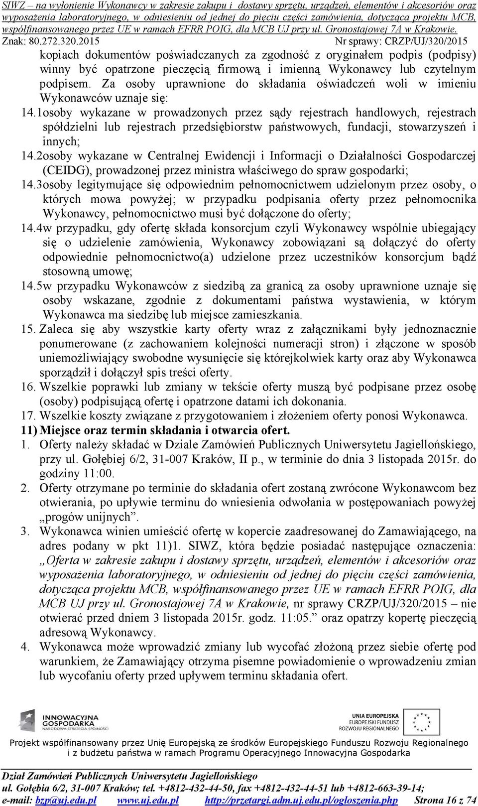 1osoby wykazane w prowadzonych przez sądy rejestrach handlowych, rejestrach spółdzielni lub rejestrach przedsiębiorstw państwowych, fundacji, stowarzyszeń i innych; 14.