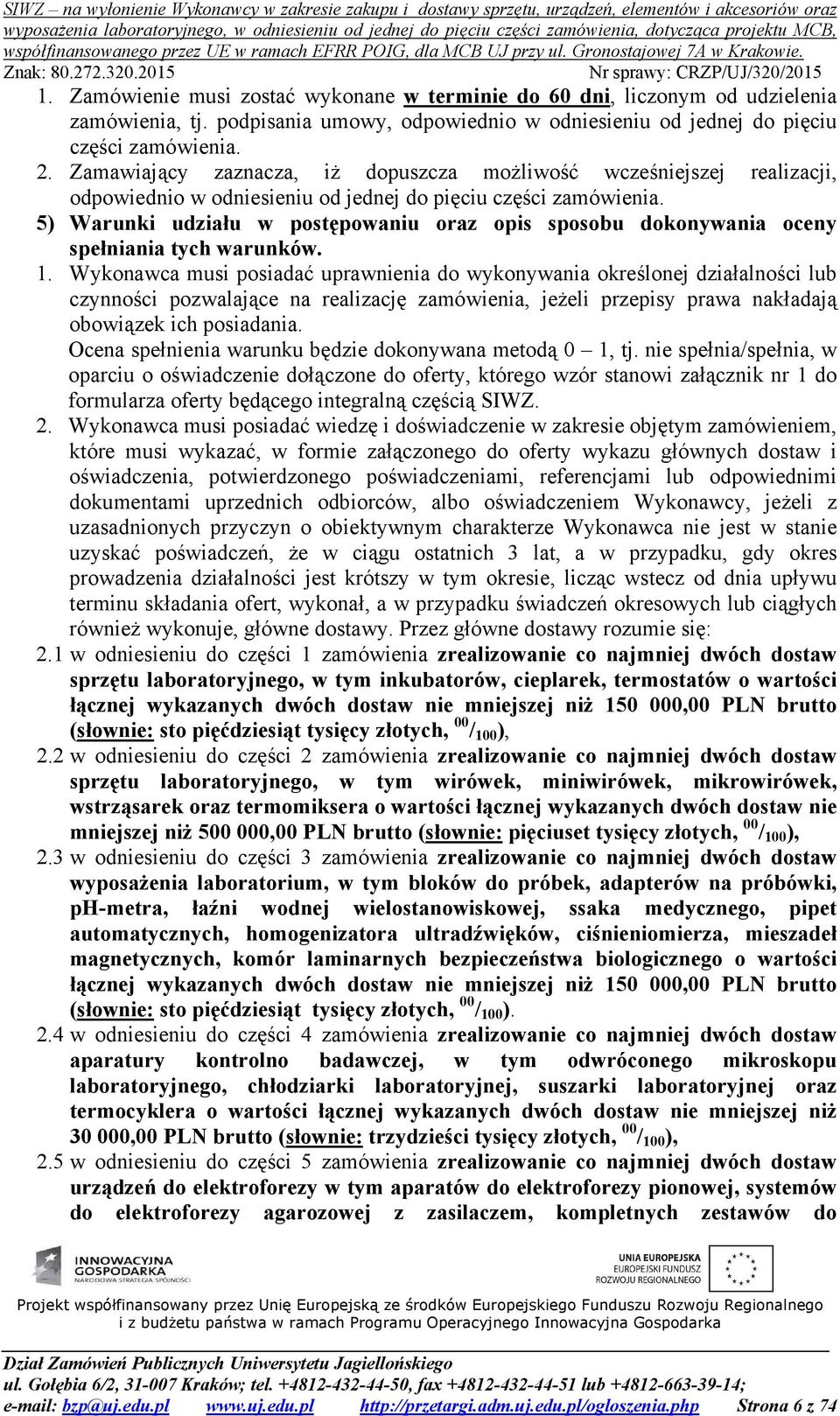 5) Warunki udziału w postępowaniu oraz opis sposobu dokonywania oceny spełniania tych warunków. 1.