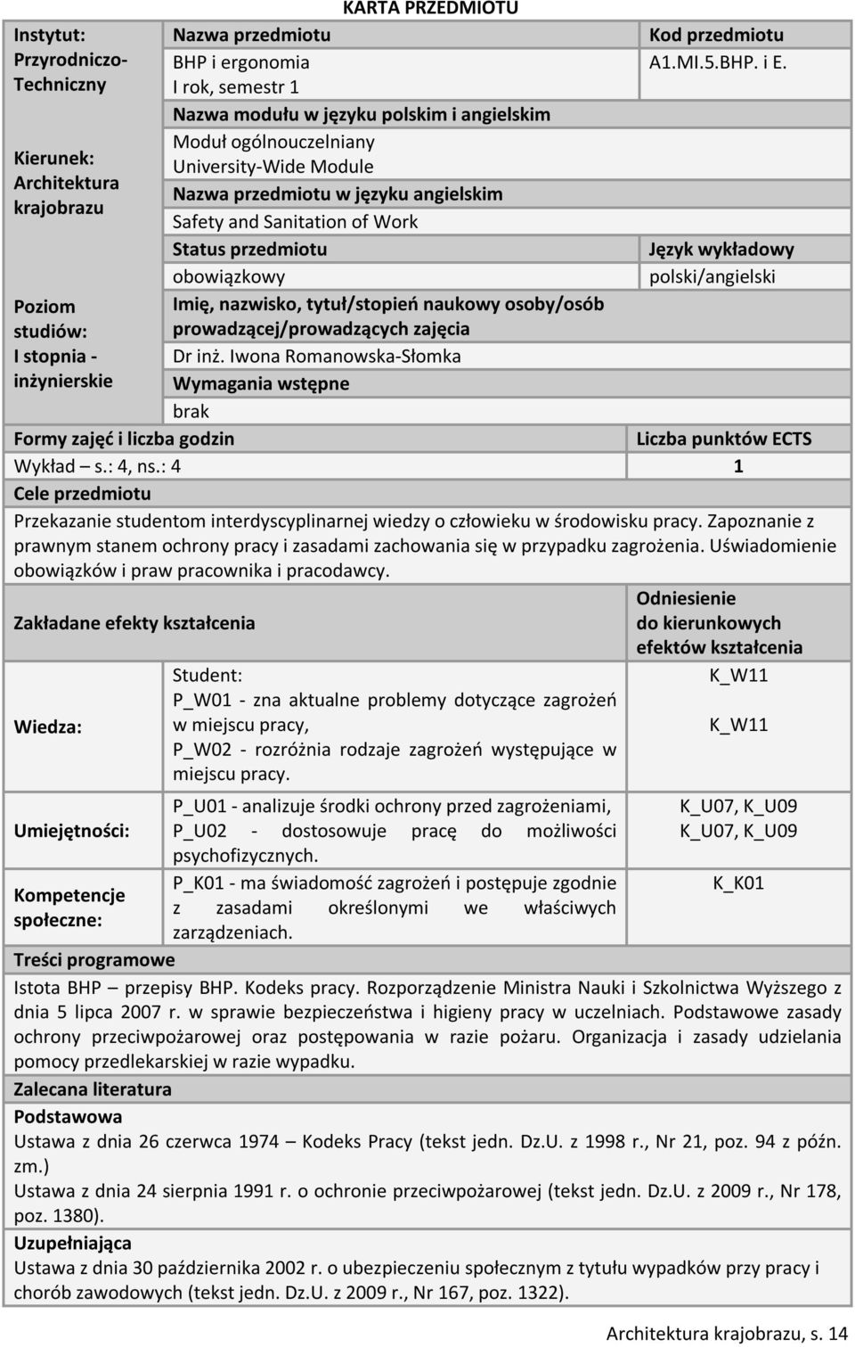 Sanitation of Work Status przedmiotu Język wykładowy obowiązkowy polski/angielski Poziom studiów: I stopnia - inżynierskie Imię, nazwisko, tytuł/stopień naukowy osoby/osób prowadzącej/prowadzących