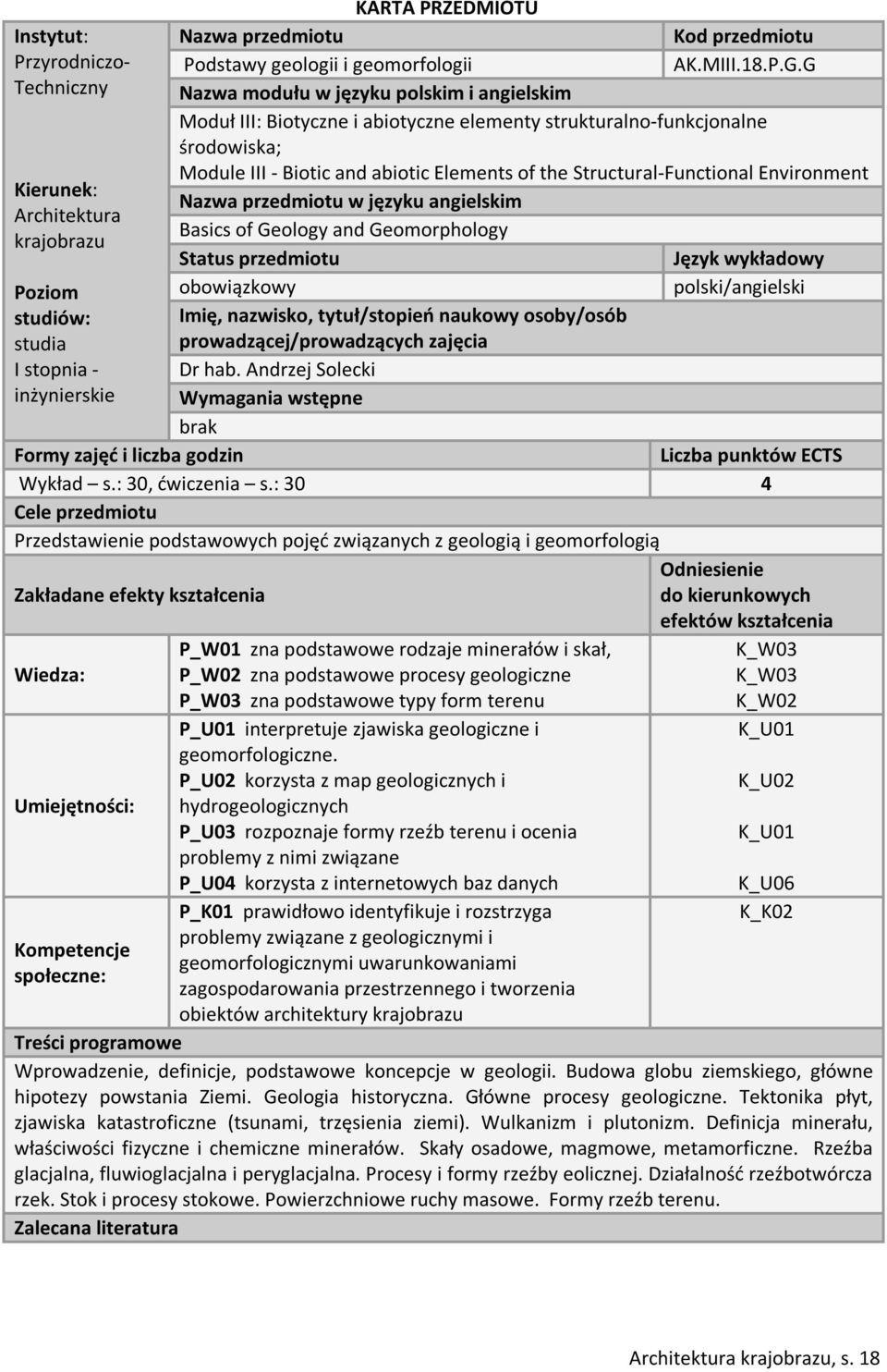 Structural-Functional Environment Kierunek: Nazwa przedmiotu w języku angielskim Architektura Basics of Geology and Geomorphology krajobrazu Status przedmiotu Język wykładowy Poziom obowiązkowy