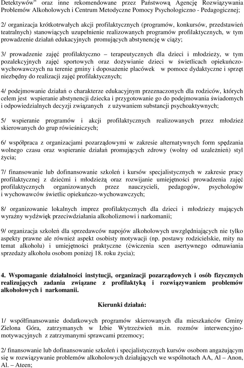 ciąŝy; 3/ prowadzenie zajęć profilaktyczno terapeutycznych dla dzieci i młodzieŝy, w tym pozalekcyjnych zajęć sportowych oraz doŝywianie dzieci w świetlicach opiekuńczowychowawczych na terenie gminy