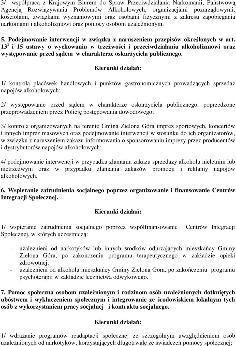 13 1 i 15 ustawy o wychowaniu w trzeźwości i przeciwdziałaniu alkoholizmowi oraz występowanie przed sądem w charakterze oskarŝyciela publicznego.