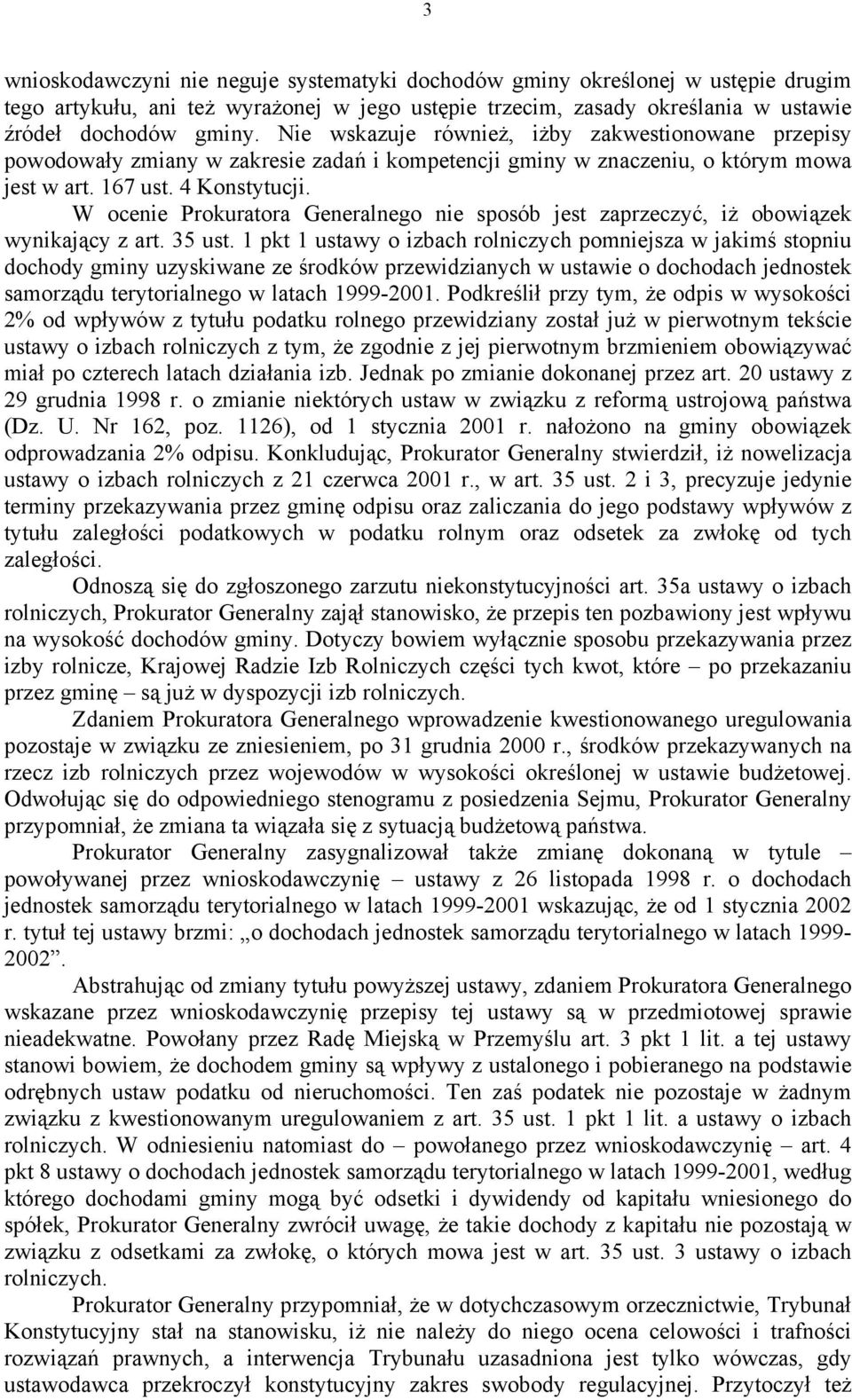 W ocenie Prokuratora Generalnego nie sposób jest zaprzeczyć, iż obowiązek wynikający z art. 35 ust.