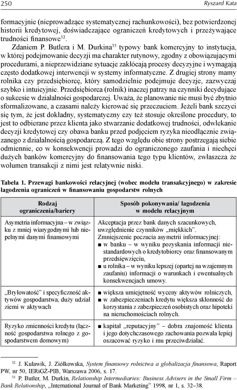 Durkina 33 typowy bank komercyjny to instytucja, w której podejmowanie decyzji ma charakter rutynowy, zgodny z obowiązującymi procedurami, a nieprzewidziane sytuacje zakłócają procesy decyzyjne i