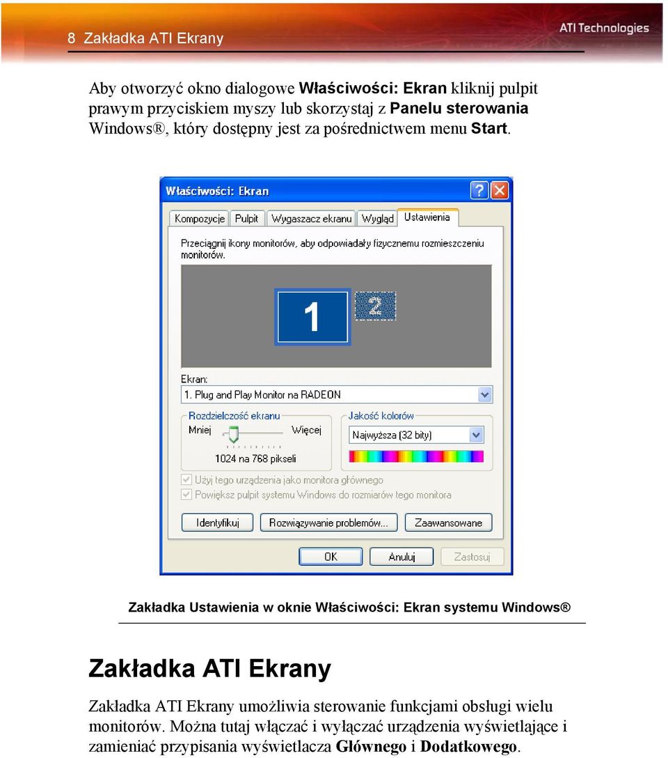 Zakładka Ustawienia w oknie Właściwości: Ekran systemu Windows Zakładka ATI Ekrany Zakładka ATI Ekrany umożliwia
