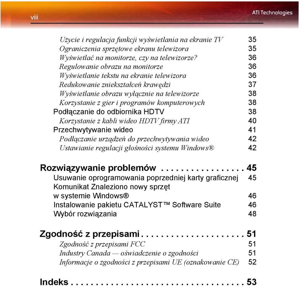 komputerowych 38 Podłączanie do odbiornika HDTV 38 Korzystanie z kabli wideo HDTV firmy ATI 40 Przechwytywanie wideo 41 Podłączanie urządzeń do przechwytywania wideo 42 Ustawianie regulacji głośności