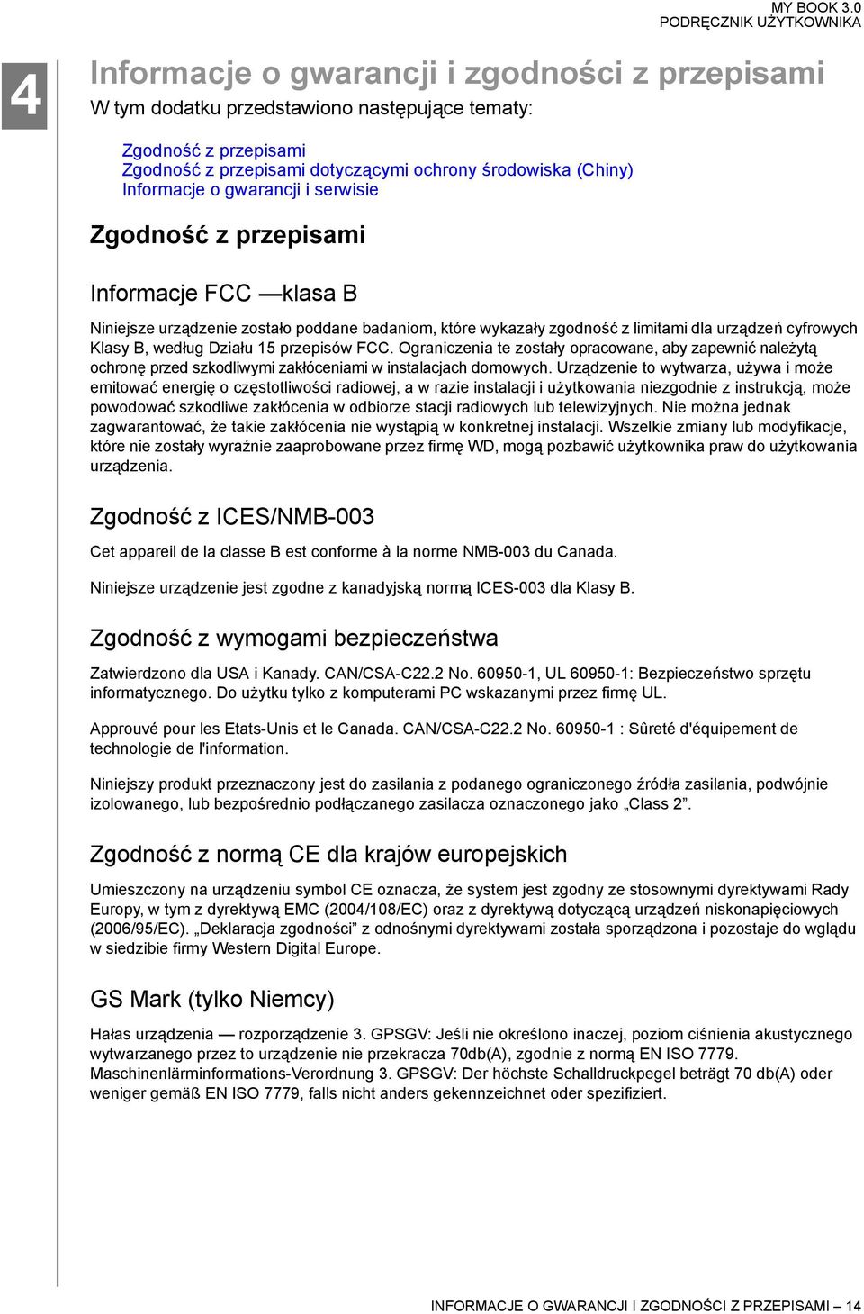 przepisów FCC. Ograniczenia te zostały opracowane, aby zapewnić należytą ochronę przed szkodliwymi zakłóceniami w instalacjach domowych.