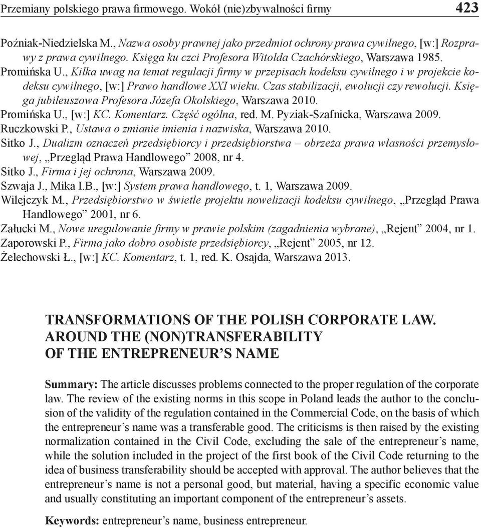 , Kilka uwag na temat regulacji firmy w przepisach kodeksu cywilnego i w projekcie kodeksu cywilnego, [w:] Prawo handlowe XXI wieku. Czas stabilizacji, ewolucji czy rewolucji.