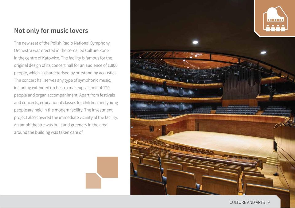 The concert hall serves any type of symphonic music, including extended orchestra makeup, a choir of 120 people and organ accompaniment.