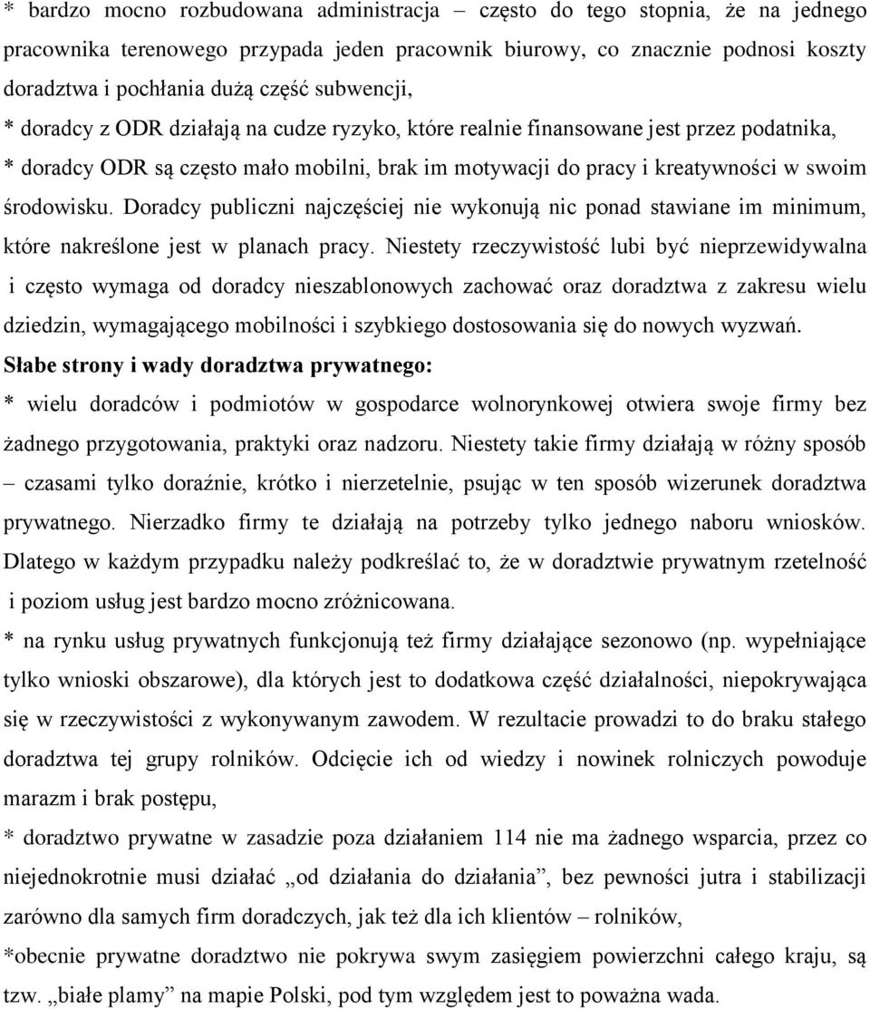 Doradcy publiczni najczęściej nie wykonują nic ponad stawiane im minimum, które nakreślone jest w planach pracy.