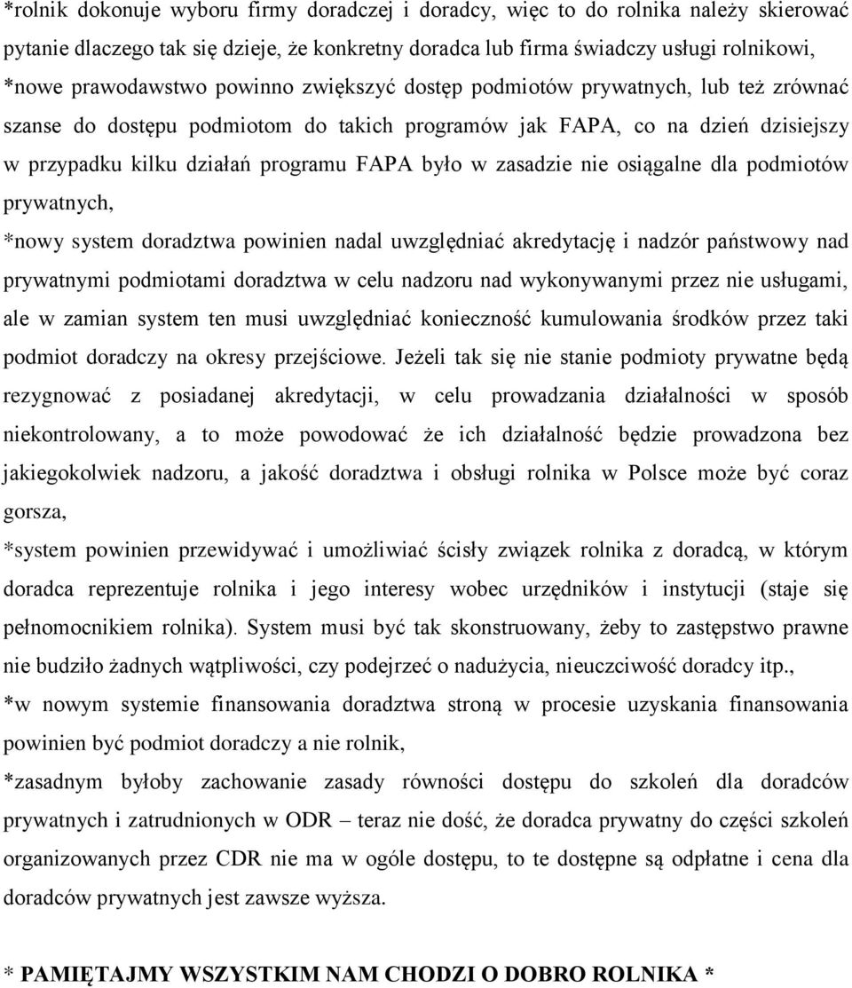 nie osiągalne dla podmiotów prywatnych, *nowy system doradztwa powinien nadal uwzględniać akredytację i nadzór państwowy nad prywatnymi podmiotami doradztwa w celu nadzoru nad wykonywanymi przez nie