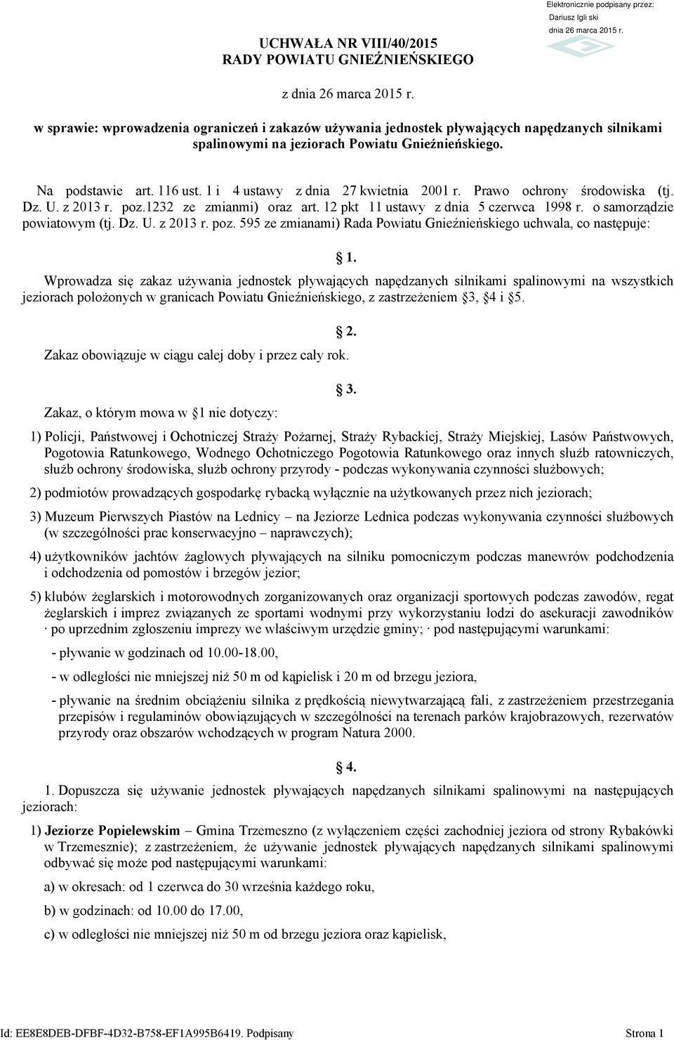 1 i 4 ustawy z dnia 27 kwietnia 2001 r. Prawo ochrony środowiska (tj. Dz. U. z 2013 r. poz.1232 ze zmianmi) oraz art. 12 pkt 11 ustawy z dnia 5 czerwca 1998 r. o samorządzie powiatowym (tj. Dz. U. z 2013 r. poz. 595 ze zmianami) Rada Powiatu Gnieźnieńskiego uchwala, co następuje: 1.