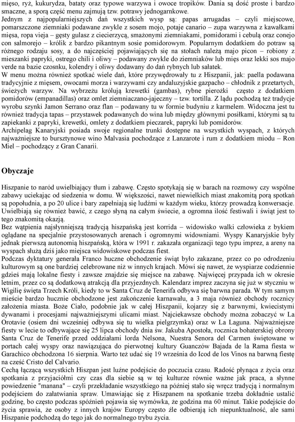 gęsty gulasz z ciecierzycą, smażonymi ziemniakami, pomidorami i cebulą oraz conejo con salmorejo królik z bardzo pikantnym sosie pomidorowym.