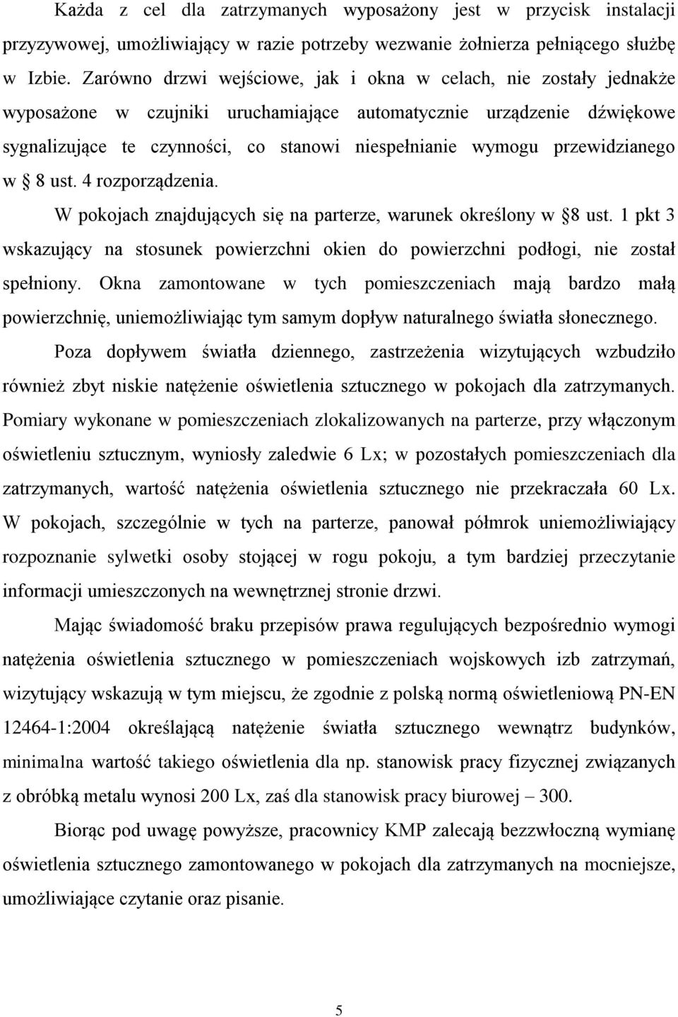 przewidzianego w 8 ust. 4 rozporządzenia. W pokojach znajdujących się na parterze, warunek określony w 8 ust.