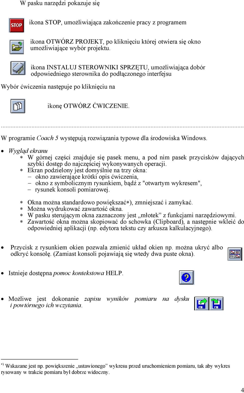 ... W programie Coach 5 występują rozwiązania typowe dla środowiska Windows.