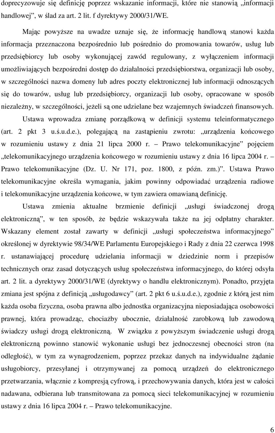 zawód regulowany, z wyłączeniem informacji umoŝliwiających bezpośredni dostęp do działalności przedsiębiorstwa, organizacji lub osoby, w szczególności nazwa domeny lub adres poczty elektronicznej lub