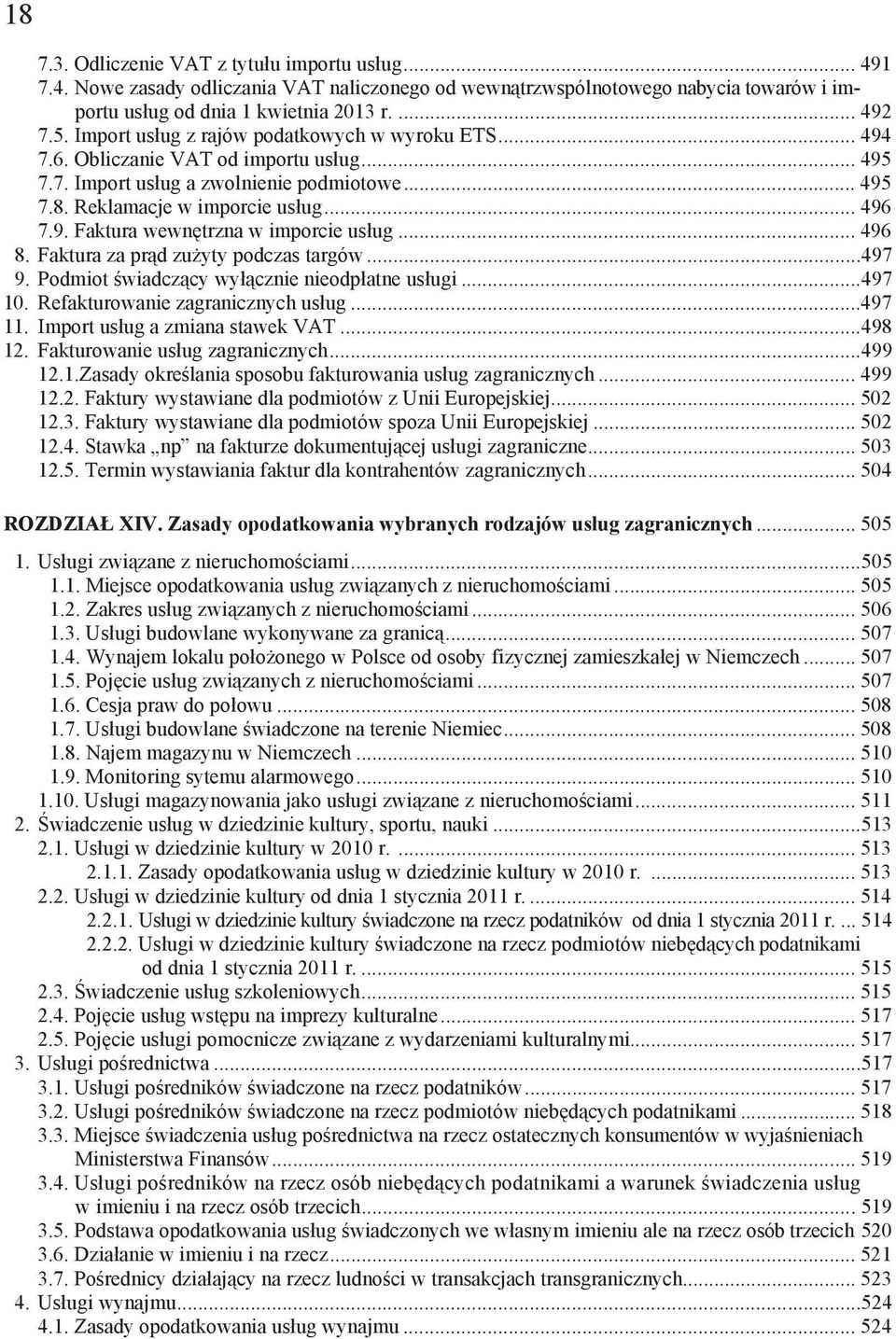 .. 496 8. Faktura za pr d zu yty podczas targów...497 9. Podmiot wiadcz cy wy cznie nieodp atne us ugi...497 10. Refakturowanie zagranicznych us ug...497 11. Import us ug a zmiana stawek VAT...498 12.