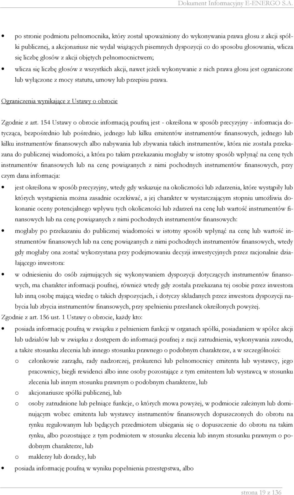 umowy lub przepisu prawa. Ograniczenia wynikające z Ustawy o obrocie Zgodnie z art.