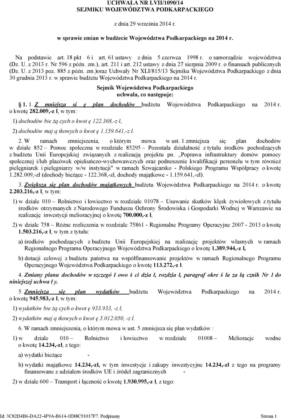 885 z późn. zm.)oraz Uchwały Nr XLI/815/13 Sejmiku Województwa Podkarpackiego z dnia 30 grudnia 2013 r. w sprawie budżetu Województwa Podkarpackiego na 2014 r.