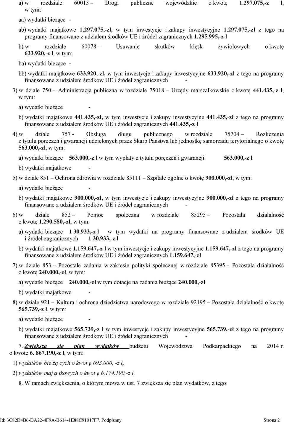 920,-zł z tego na programy 3) w dziale 750 Administracja publiczna w rozdziale 75018 Urzędy marszałkowskie o kwotę 441.435,-z ł, b) wydatki majątkowe 441.