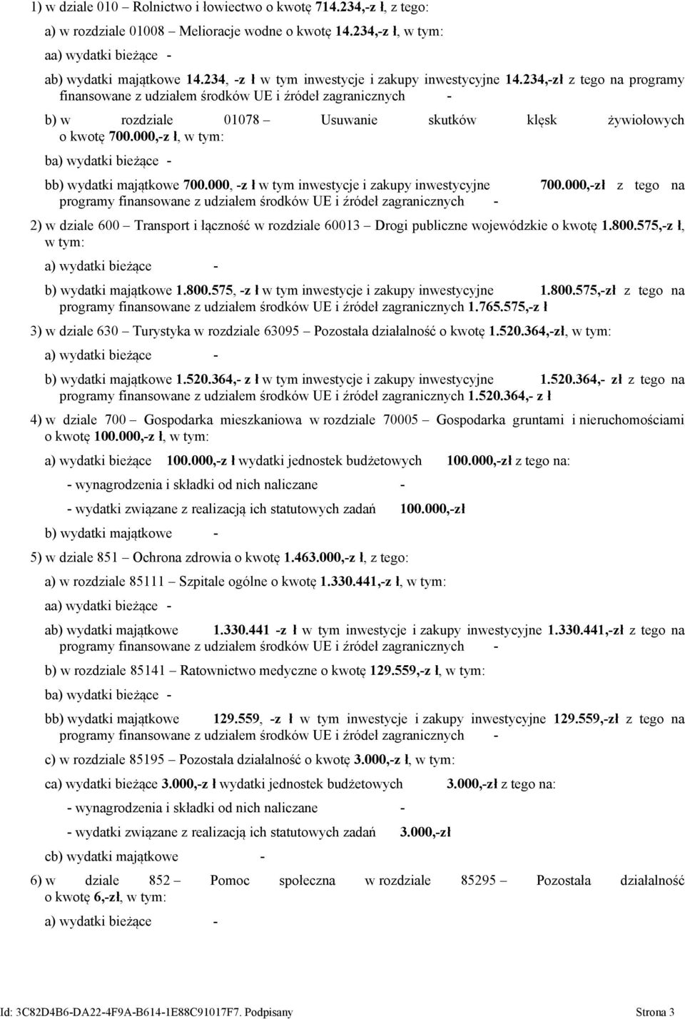 000, -z ł w tym inwestycje i zakupy inwestycyjne 700.000,-zł z tego na programy 2) w dziale 600 Transport i łączność w rozdziale 60013 Drogi publiczne wojewódzkie o kwotę 1.800.