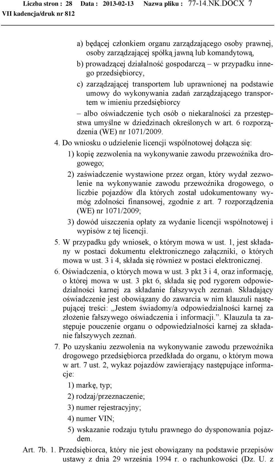 zarządzającej transportem lub uprawnionej na podstawie umowy do wykonywania zadań zarządzającego transportem w imieniu przedsiębiorcy albo oświadczenie tych osób o niekaralności za przestępstwa