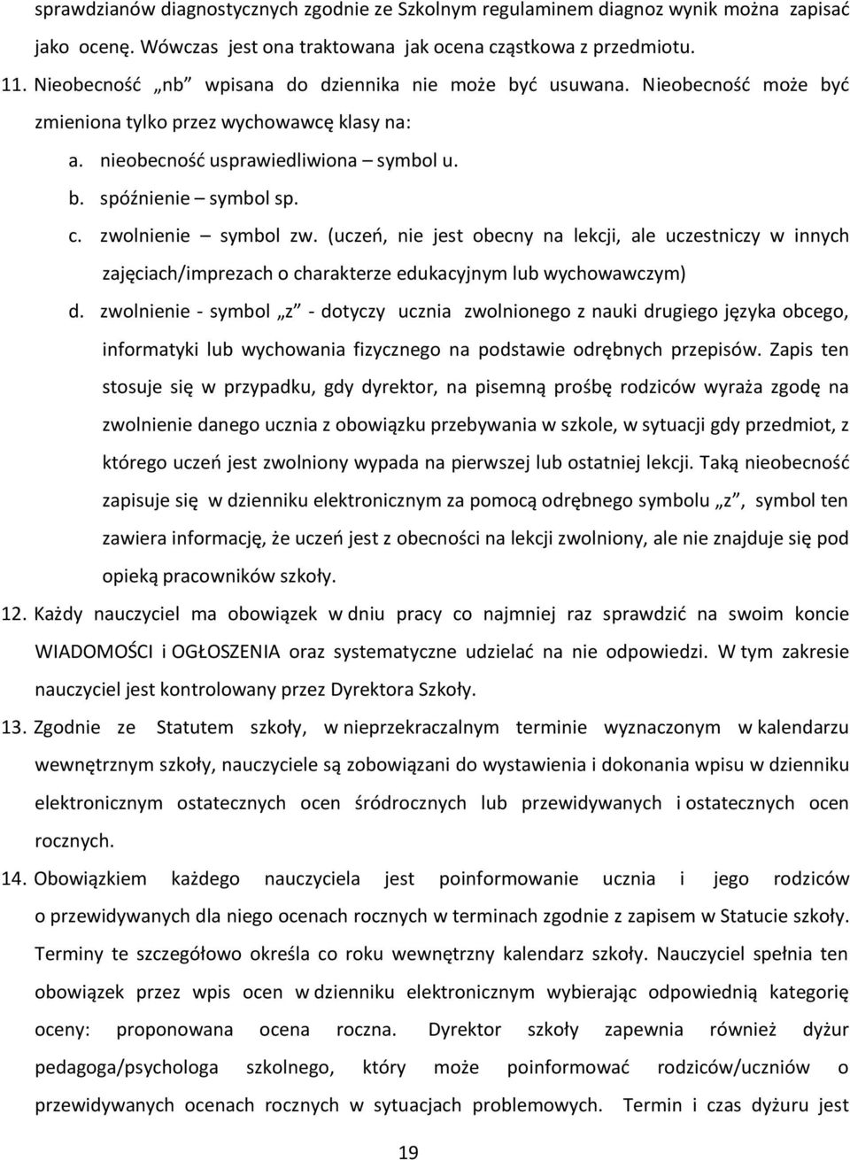 zwolnienie symbol zw. (uczeń, nie jest obecny na lekcji, ale uczestniczy w innych zajęciach/imprezach o charakterze edukacyjnym lub wychowawczym) d.