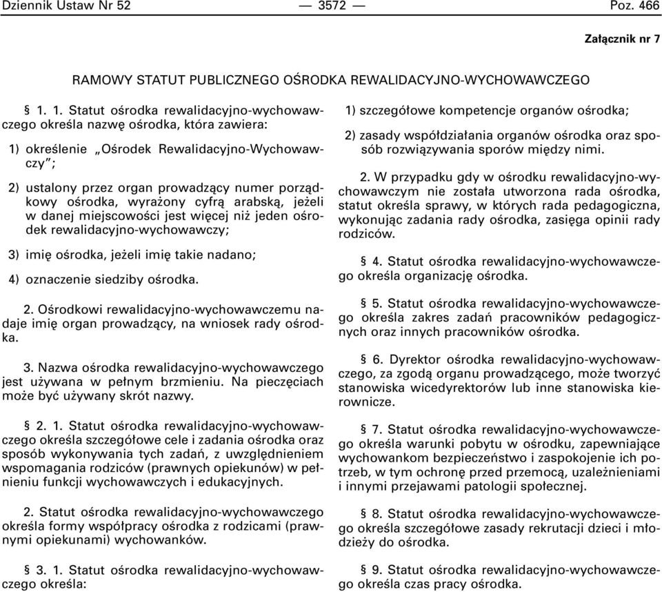 wi cej ni jeden oêrodek rewalidacyjno-wychowawczy; 3) imi oêrodka, je eli imi takie nadano; 4) oznaczenie siedziby oêrodka. 2.