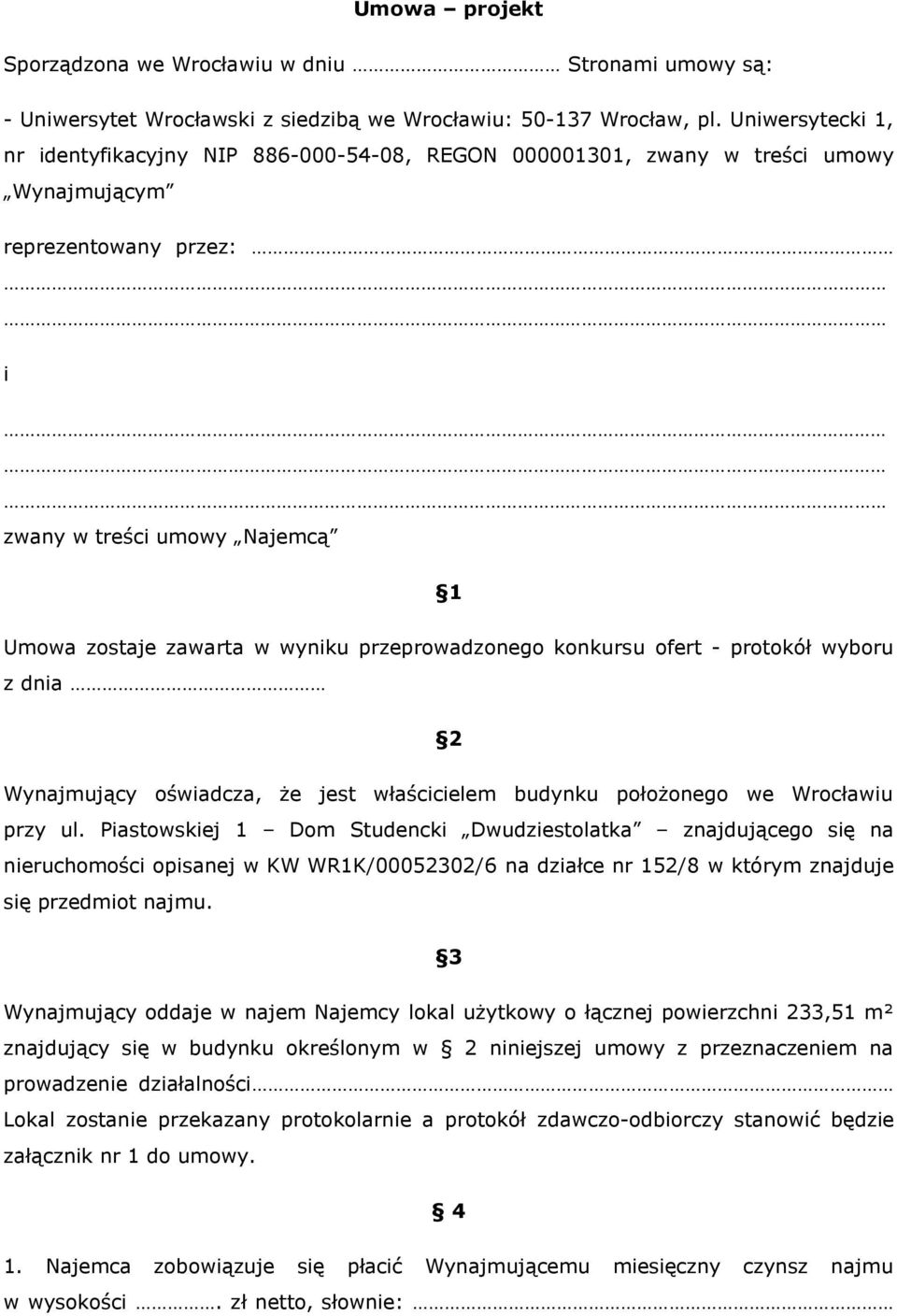 przeprowadzonego konkursu ofert - protokół wyboru z dnia 2 Wynajmujący oświadcza, że jest właścicielem budynku położonego we Wrocławiu przy ul.