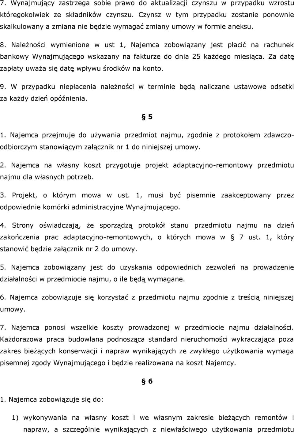 Należności wymienione w ust 1, Najemca zobowiązany jest płacić na rachunek bankowy Wynajmującego wskazany na fakturze do dnia 25 każdego miesiąca.