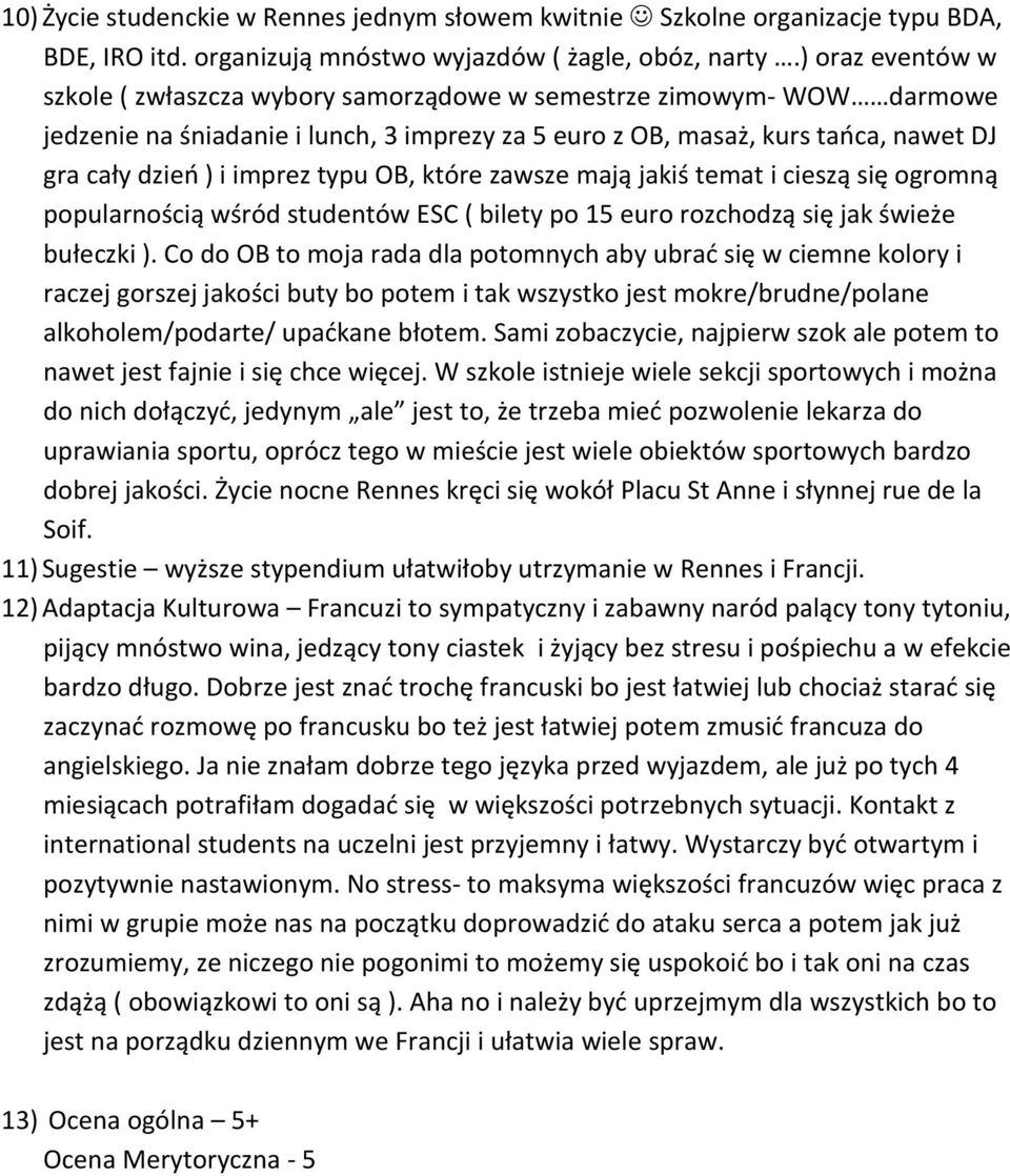 typu OB, które zawsze mają jakiś temat i cieszą się ogromną popularnością wśród studentów ESC ( bilety po 15 euro rozchodzą się jak świeże bułeczki ).