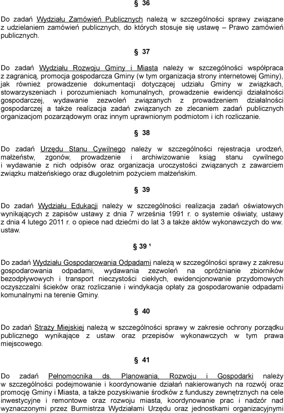 dokumentacji dotyczącej udziału Gminy w związkach, stowarzyszeniach i porozumieniach komunalnych, prowadzenie ewidencji działalności gospodarczej, wydawanie zezwoleń związanych z prowadzeniem