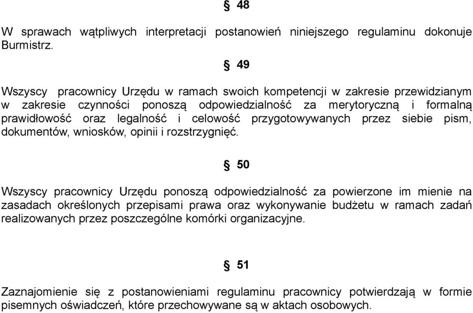 i celowość przygotowywanych przez siebie pism, dokumentów, wniosków, opinii i rozstrzygnięć.